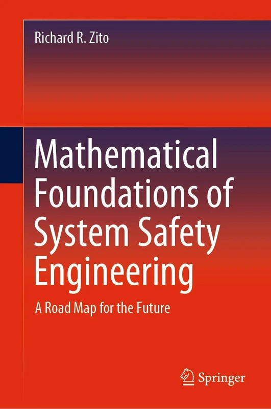 Mathematical Foundations of System Safety Engineering: A Road Map for the Future