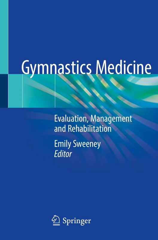 Gymnastics Medicine: Evaluation, Management and Rehabilitation
