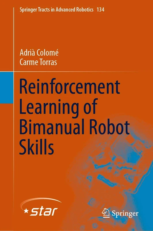 Reinforcement Learning of Bimanual Robot Skills: 134 (Springer Tracts in Advanced Robotics, 134)