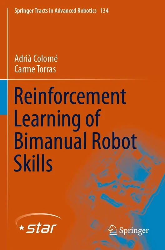 Reinforcement Learning of Bimanual Robot Skills: 134 (Springer Tracts in Advanced Robotics, 134)