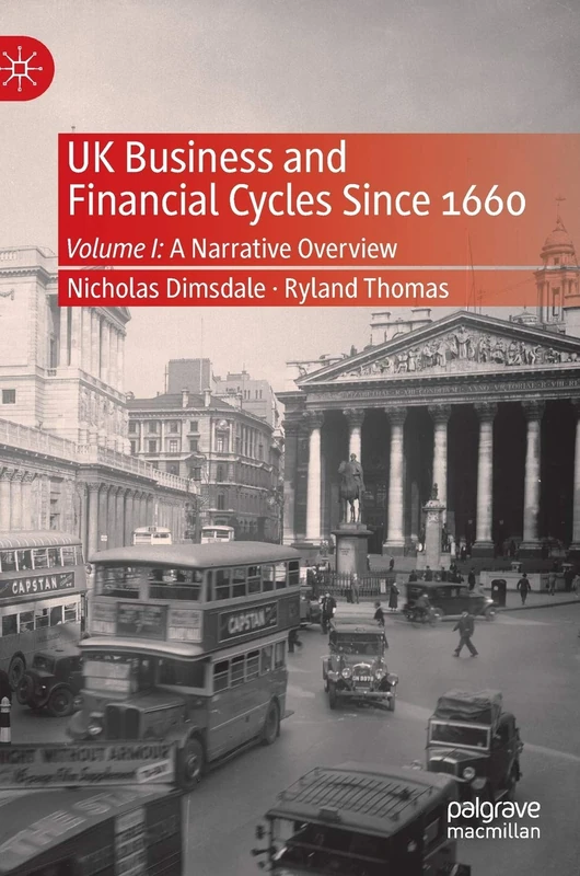 UK Business and Financial Cycles Since 1660: Volume I: A Narrative Overview