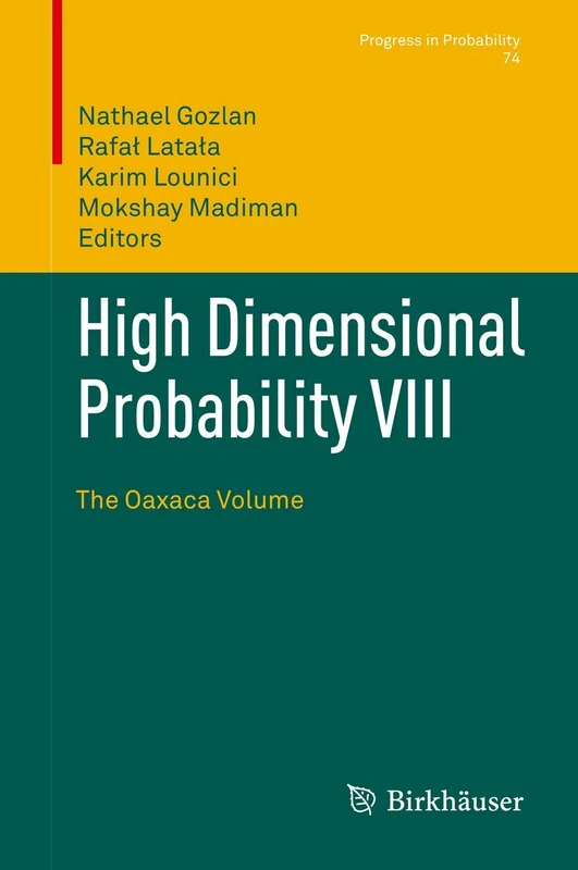 Birkhauser High Dimensional Probability VIII: The Oaxaca Volume
