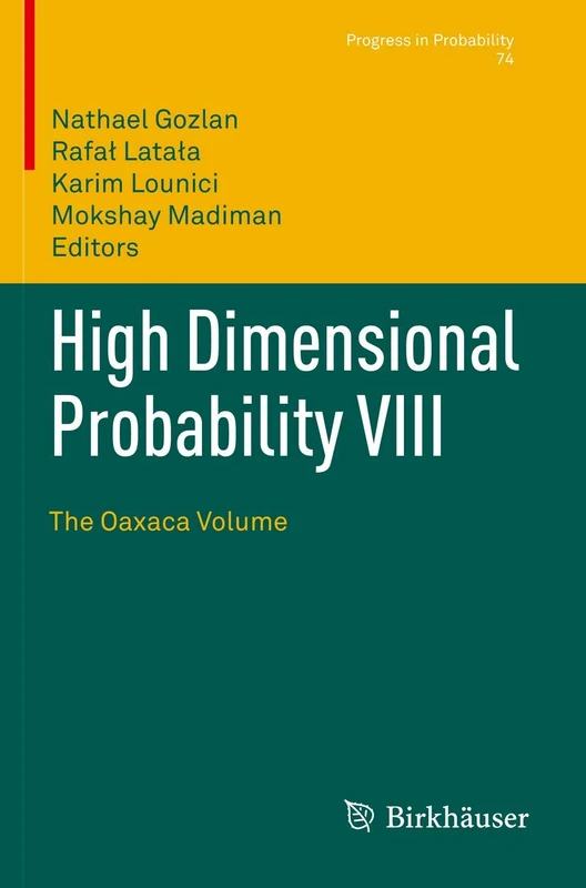 High Dimensional Probability VIII: The Oaxaca Volume: 74 (Progress in Probability, 74)
