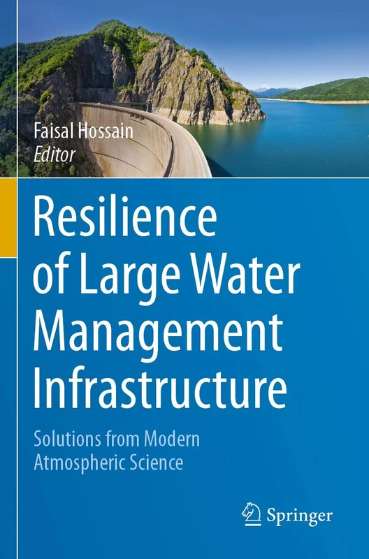 Resilience of Large Water Management Infrastructure: Solutions from Modern Atmospheric Science
