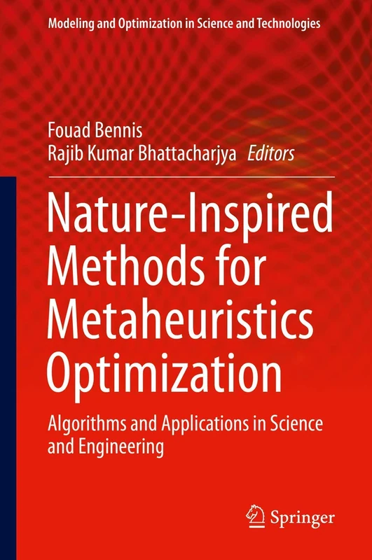 Nature-Inspired Methods for Metaheuristics Optimization: Algorithms and Applications in Science and Engineering: 16 (Modeling and Optimization in Science and Technologies, 16)