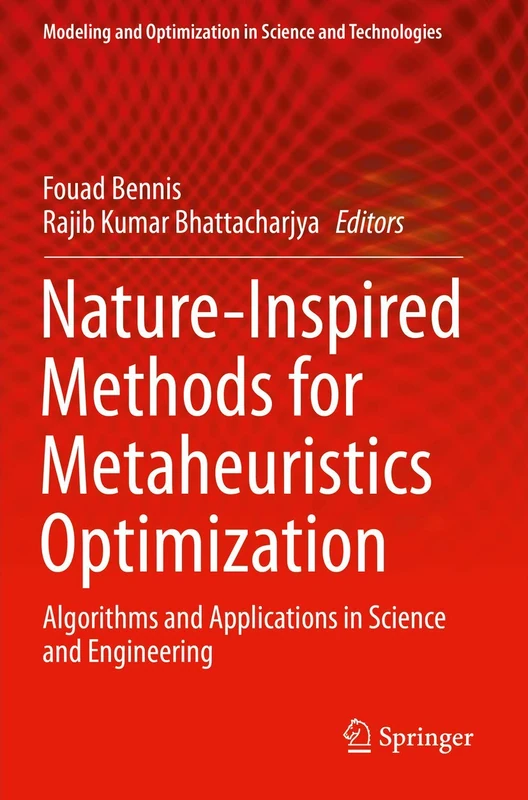 Nature-Inspired Methods for Metaheuristics Optimization: Algorithms and Applications in Science and Engineering: 16 (Modeling and Optimization in Science and Technologies, 16)