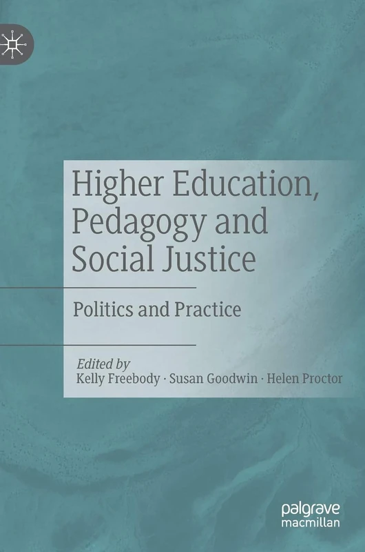 Higher Education, Pedagogy and Social Justice: Politics and Practice