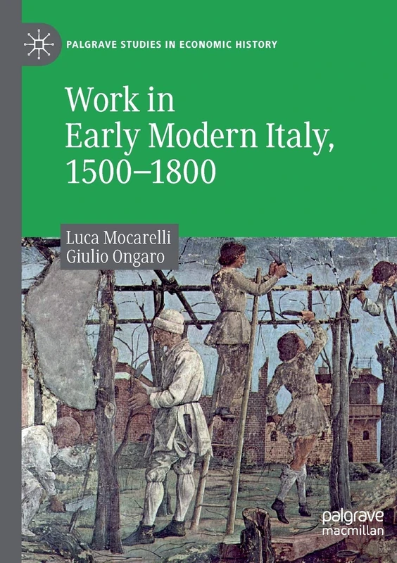 Work in Early Modern Italy, 1500–1800 (Palgrave Studies in Economic History)