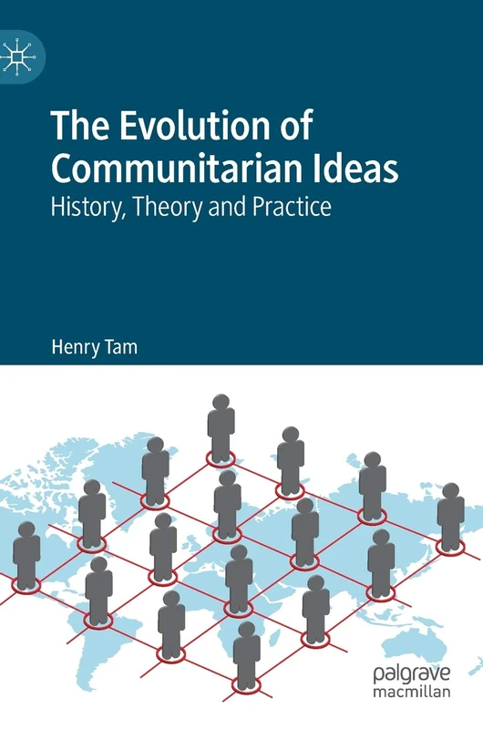 The Evolution of Communitarian Ideas: History, Theory and Practice