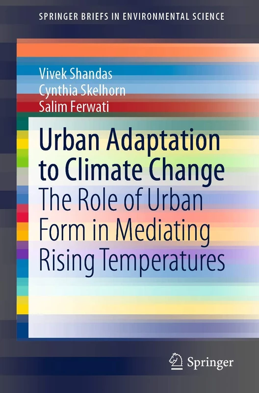 Urban Adaptation to Climate Change: The Role of Urban Form in Mediating Rising Temperatures (SpringerBriefs in Environmental Science)