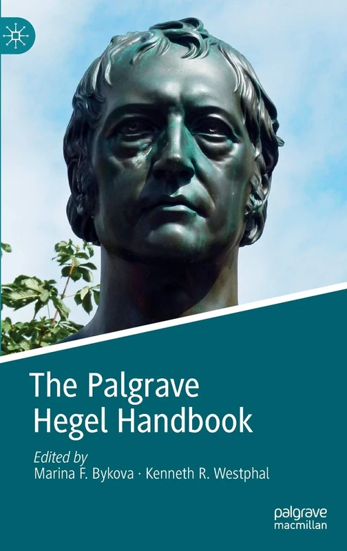 The Palgrave Hegel Handbook (Palgrave Handbooks in German Idealism)