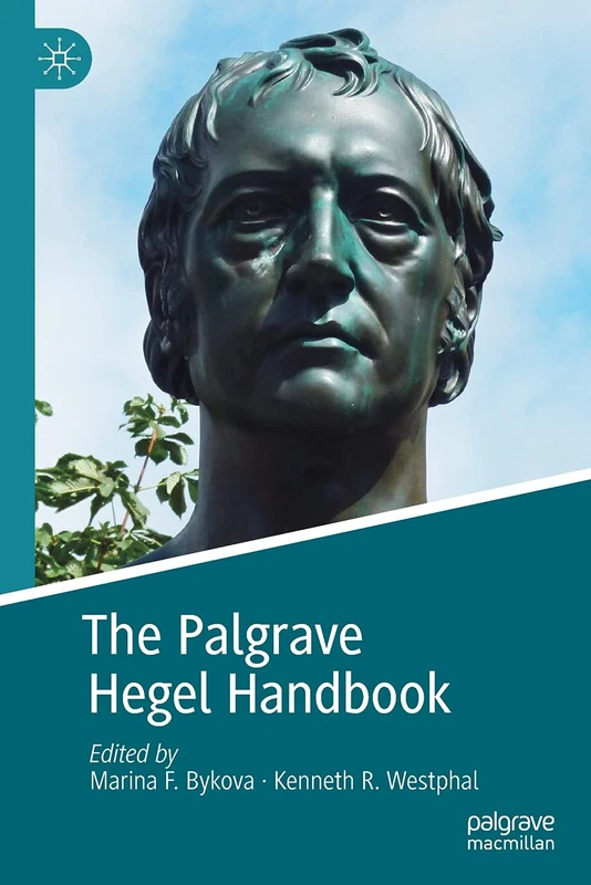 The Palgrave Hegel Handbook (Palgrave Handbooks in German Idealism)