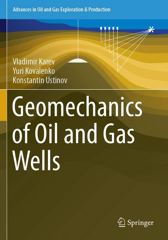 Geomechanics of Oil and Gas Wells (Advances in Oil and Gas Exploration & Production)