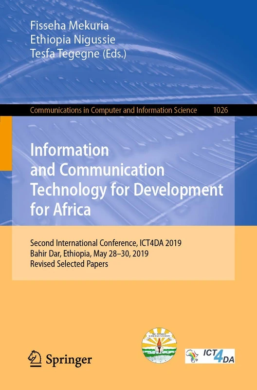 Information and Communication Technology for Development for Africa: Second International Conference, ICT4DA 2019, Bahir Dar, Ethiopia, May 28-30, ... in Computer and Information Science, 1026) - Image 1