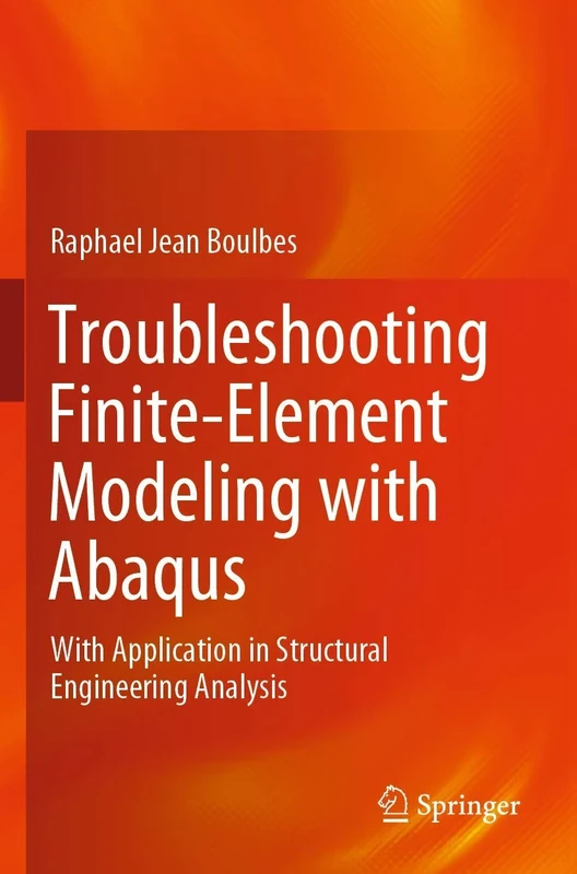 Troubleshooting Finite-Element Modeling with Abaqus: With Application in Structural Engineering Analysis