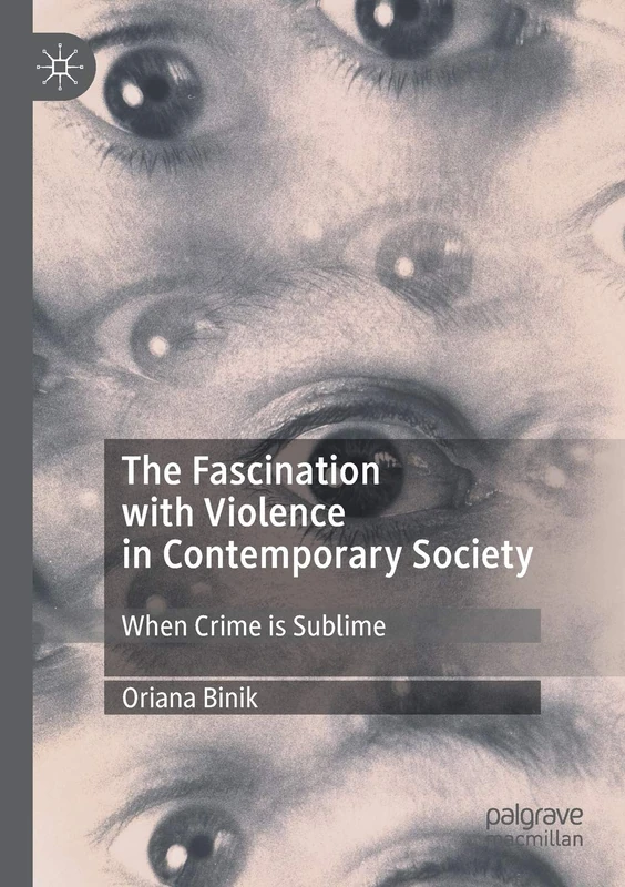 The Fascination with Violence in Contemporary Society: When Crime is Sublime