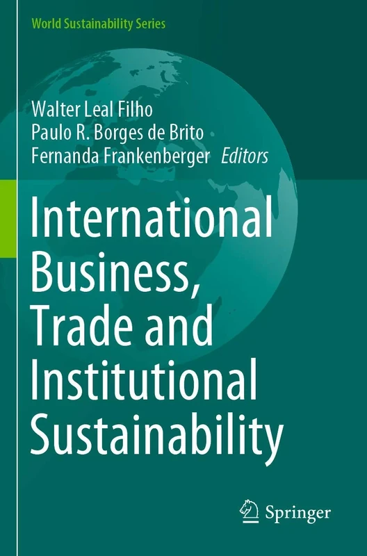 International Business, Trade and Institutional Sustainability (World Sustainability Series)