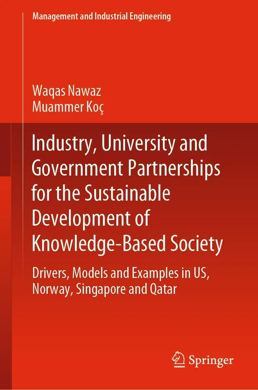 Industry, University and Government Partnerships for the Sustainable Development of Knowledge-Based Society: Drivers, Models and Examples in US, ... Qatar (Management and Industrial Engineering)