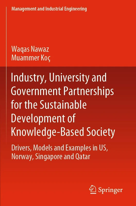 Industry, University and Government Partnerships for the Sustainable Development of Knowledge-Based Society: Drivers, Models and Examples in US, ... Qatar (Management and Industrial Engineering)