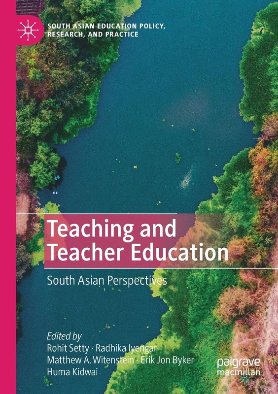 Teaching and Teacher Education: South Asian Perspectives (South Asian Education Policy, Research, and Practice)