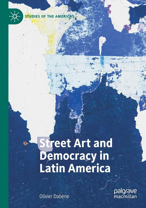 Street Art and Democracy in Latin America (Studies of the Americas)