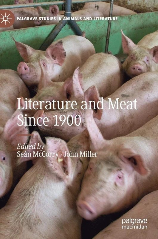 Literature and Meat Since 1900 (Palgrave Studies in Animals and Literature)