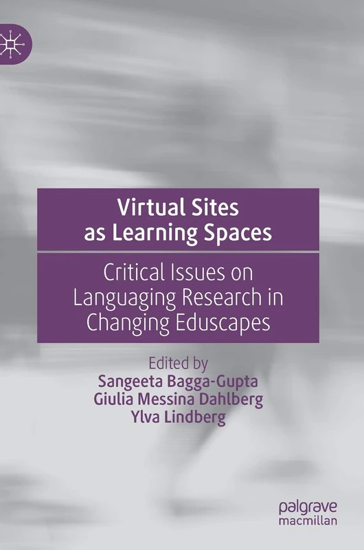 Virtual Sites as Learning Spaces: Critical Issues on Languaging Research in Changing Eduscapes