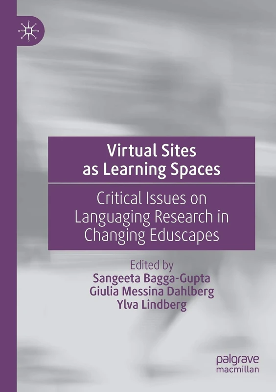 Virtual Sites as Learning Spaces: Critical Issues on Languaging Research in Changing Eduscapes
