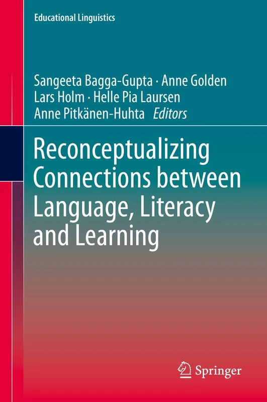 Reconceptualizing Connections between Language, Literacy and Learning: 39 (Educational Linguistics, 39)