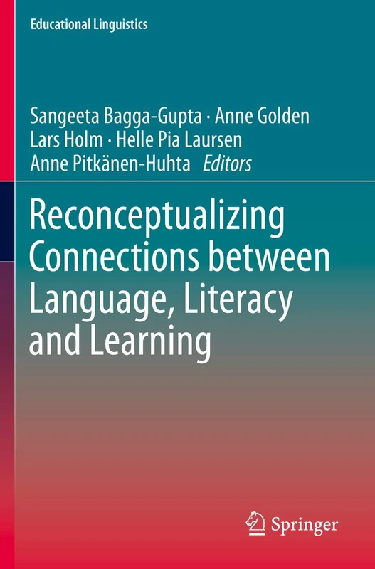Reconceptualizing Connections between Language, Literacy and Learning: 39 (Educational Linguistics, 39)