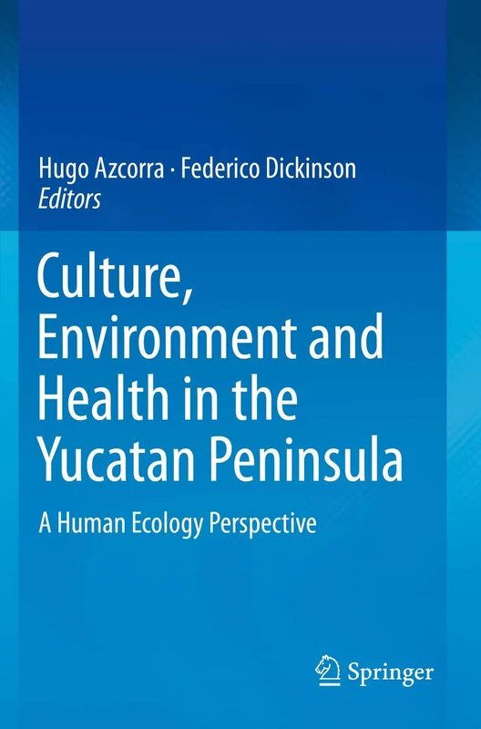 Culture, Environment and Health in the Yucatan Peninsula: A Human Ecology Perspective