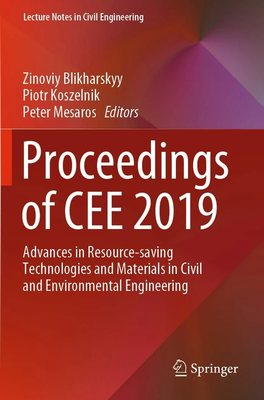 Proceedings of CEE 2019: Advances in Resource-saving Technologies and Materials in Civil and Environmental Engineering: 47 (Lecture Notes in Civil Engineering, 47)