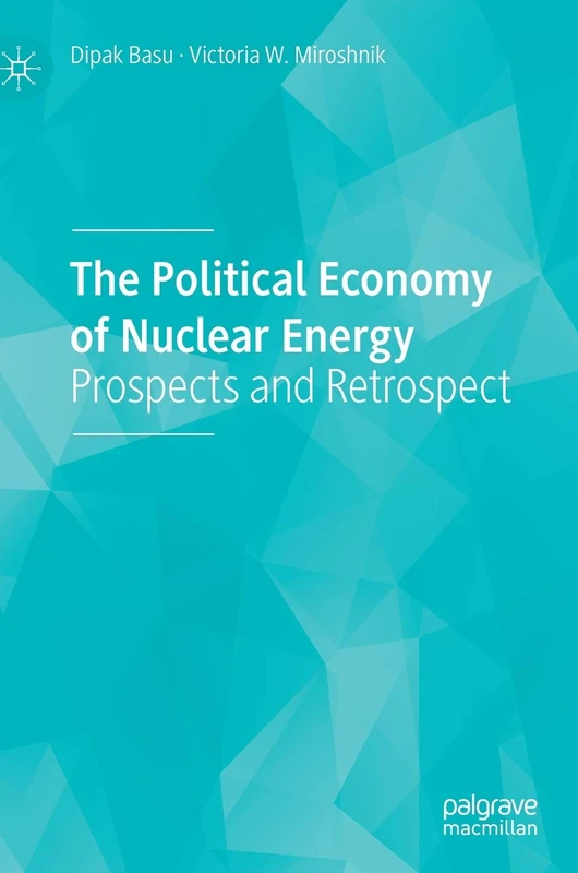 The Political Economy of Nuclear Energy: Prospects and Retrospect