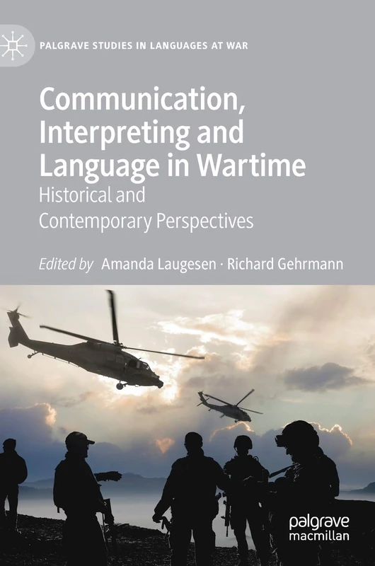Communication, Interpreting and Language in Wartime: Historical and Contemporary Perspectives (Palgrave Studies in Languages at War) - Image 1