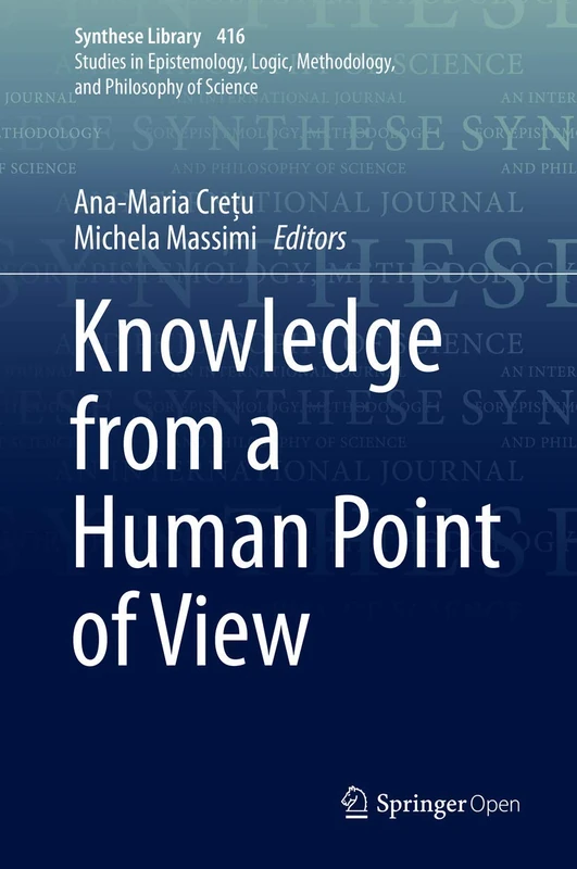 Knowledge from a Human Point of View: 416 (Synthese Library, 416)