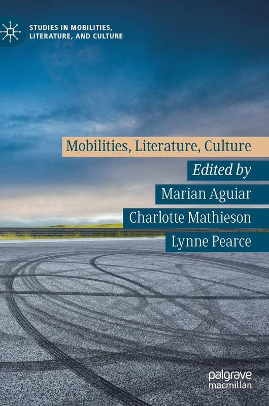 Mobilities, Literature, Culture (Studies in Mobilities, Literature, and Culture)