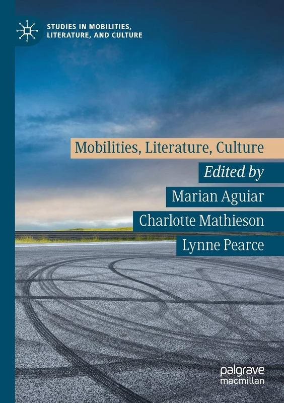 Mobilities, Literature, Culture (Studies in Mobilities, Literature, and Culture)