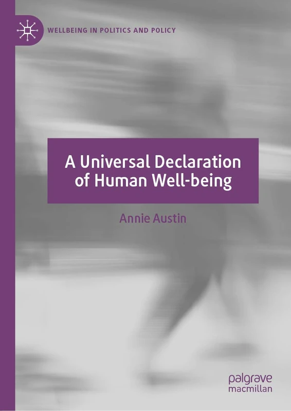 A Universal Declaration of Human Well-being (Wellbeing in Politics and Policy)