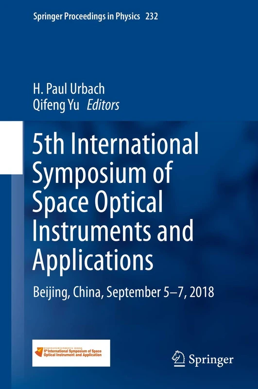 5th International Symposium of Space Optical Instruments and Applications: Beijing, China, September 5–7, 2018: 232 (Springer Proceedings in Physics, 232)