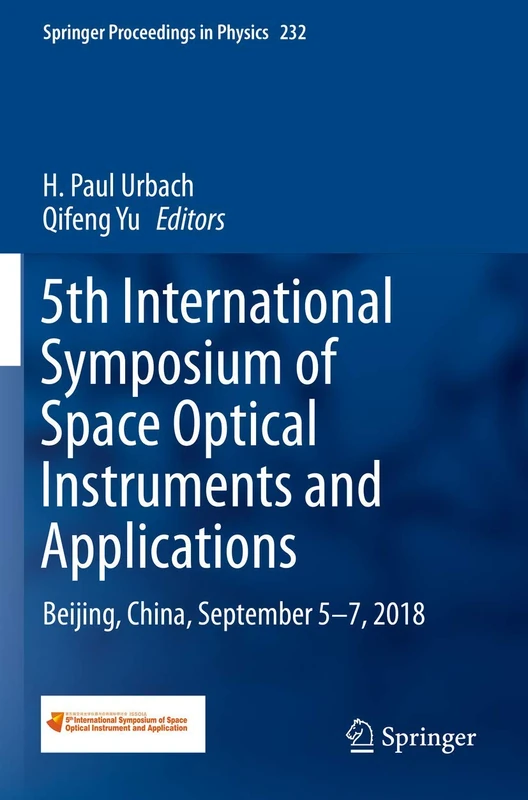 5th International Symposium of Space Optical Instruments and Applications: Beijing, China, September 5–7, 2018: 232 (Springer Proceedings in Physics, 232)
