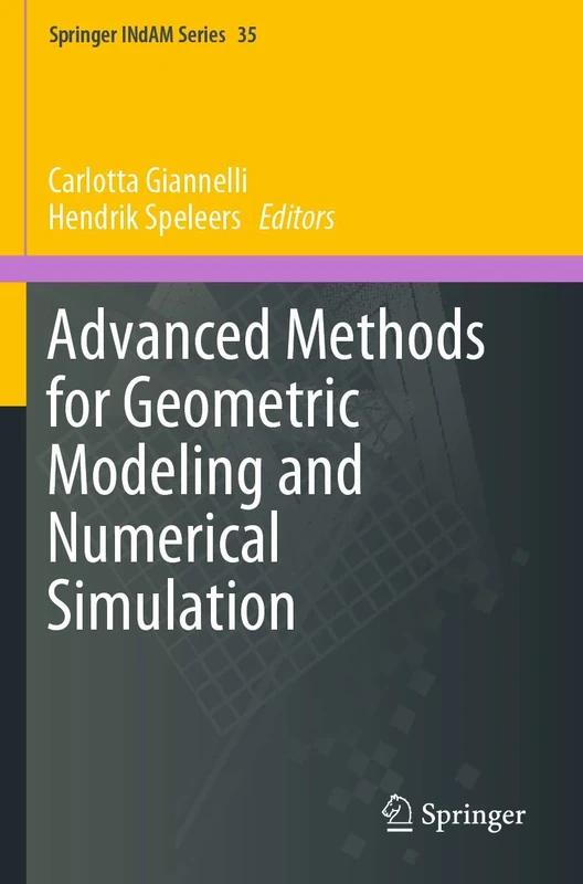 Advanced Methods for Geometric Modeling and Numerical Simulation: 35 (Springer INdAM Series, 35)