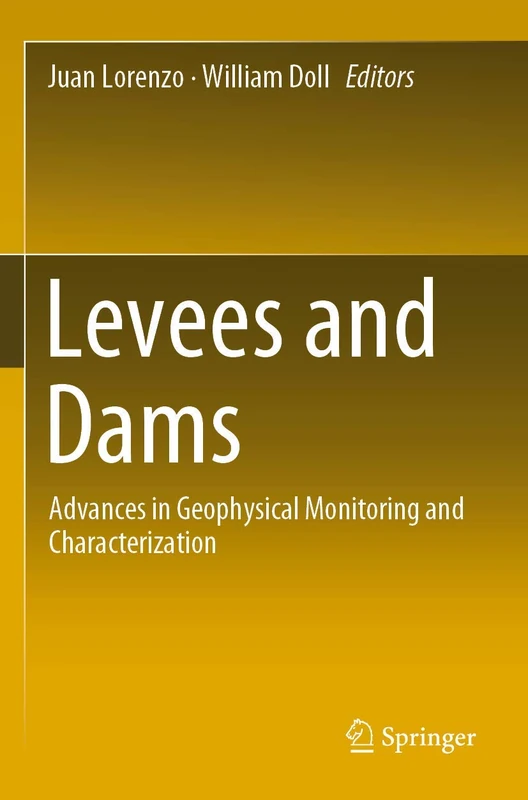 Levees and Dams: Advances in Geophysical Monitoring and Characterization