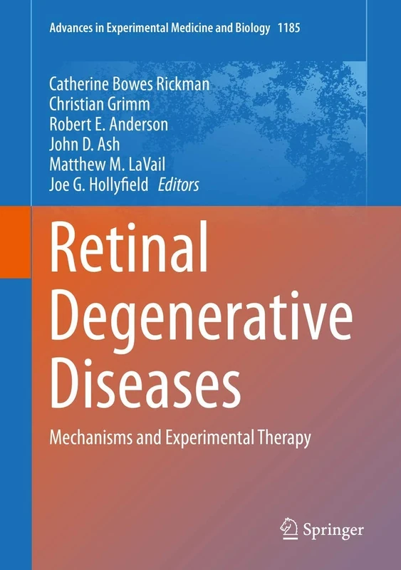 Retinal Degenerative Diseases: Mechanisms and Experimental Therapy: 1185 (Advances in Experimental Medicine and Biology, 1185)