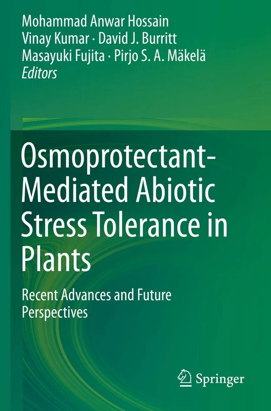 Osmoprotectant-Mediated Abiotic Stress Tolerance in Plants: Recent Advances and Future Perspectives