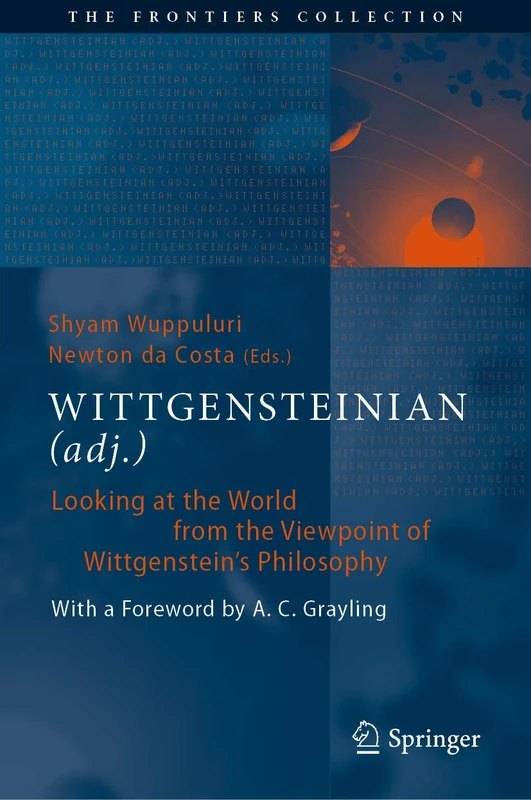 WITTGENSTEINIAN (adj.): Looking at the World from the Viewpoint of Wittgenstein's Philosophy (The Frontiers Collection)