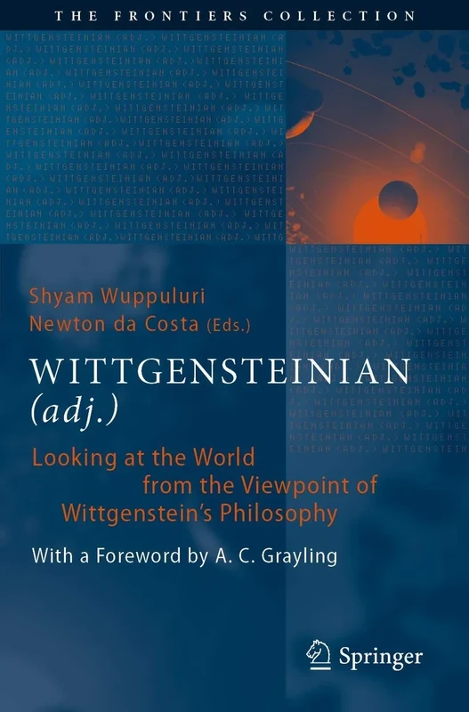 WITTGENSTEINIAN (adj.): Looking at the World from the Viewpoint of Wittgenstein's Philosophy (The Frontiers Collection)