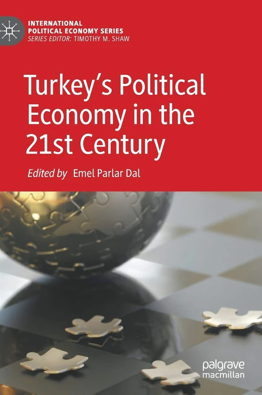 Turkey’s Political Economy in the 21st Century (International Political Economy Series)