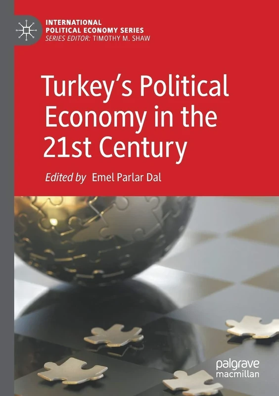 Turkey’s Political Economy in the 21st Century (International Political Economy Series)