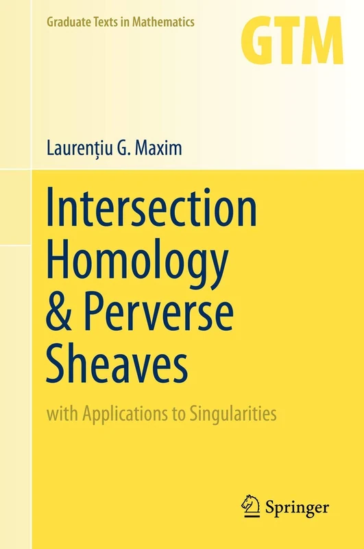 Intersection Homology & Perverse Sheaves: with Applications to Singularities: 281 (Graduate Texts in Mathematics, 281)