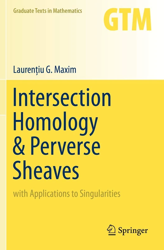 Intersection Homology & Perverse Sheaves: with Applications to Singularities: 281 (Graduate Texts in Mathematics, 281)
